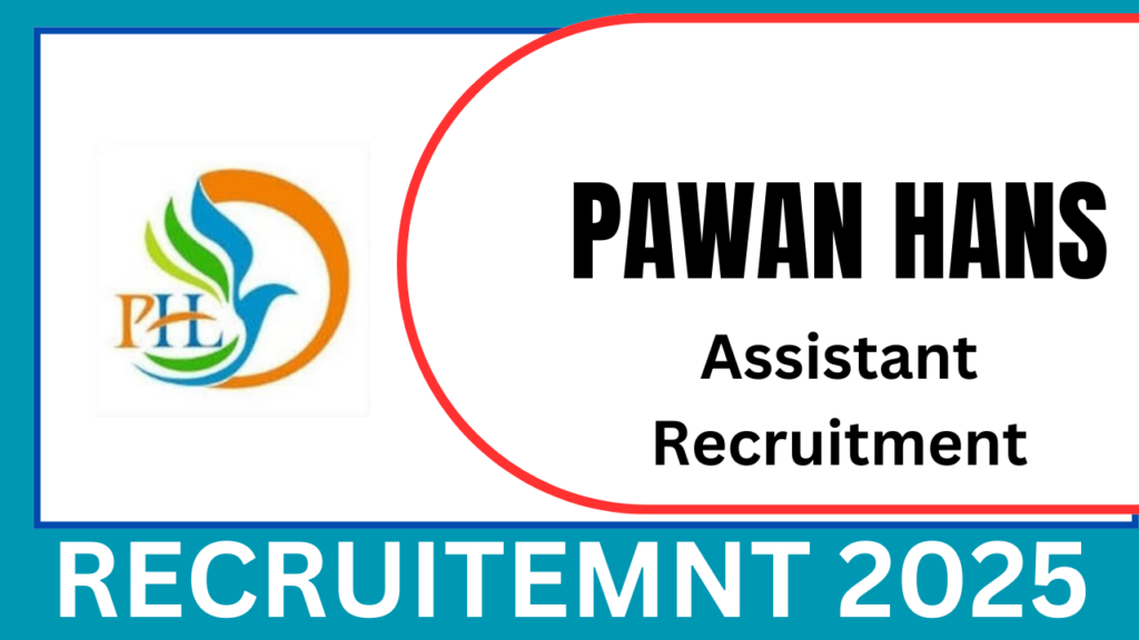 Pawan Hans Limited Assistant Recruitment 2025